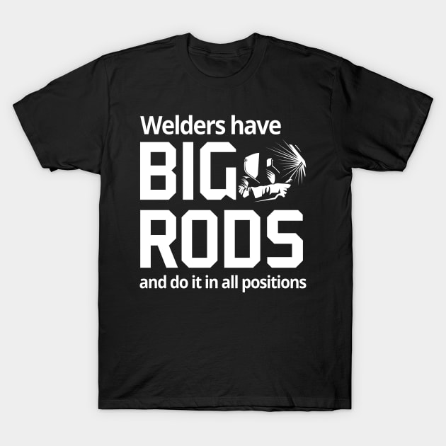 Welders Have Big Rods T-Shirt by Suprise MF